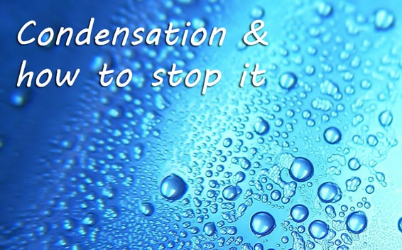 Condensation and how it can be stopped for good